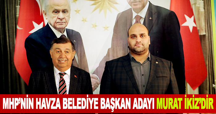 MHP’nin Havza Belediye Başkan Adayı Murat İkiz’dir