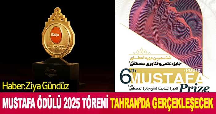 Mustafa Ödülü 2025 Töreni Tahran’da Gerçekleşecek