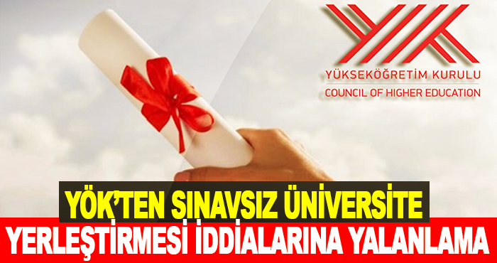 YÖK’ten Sınavsız Üniversite Yerleştirmesi İddialarına Yalanlama