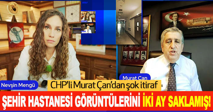 CHP'li Murat Çan’dan şok itiraf