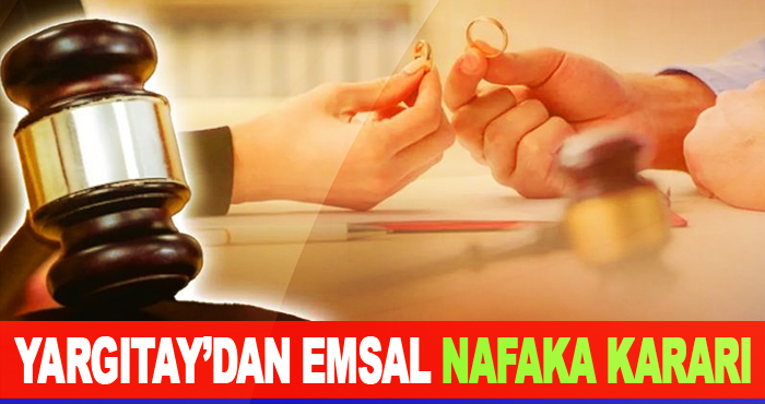 Yargıtay’dan Emsal Nafaka Kararı