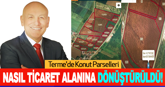 Terme'de Konut Parselleri Nasıl Ticaret Alanına Dönüştürüldü!