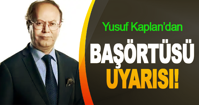Yusuf Kaplan’dan Başörtüsü Uyarısı!