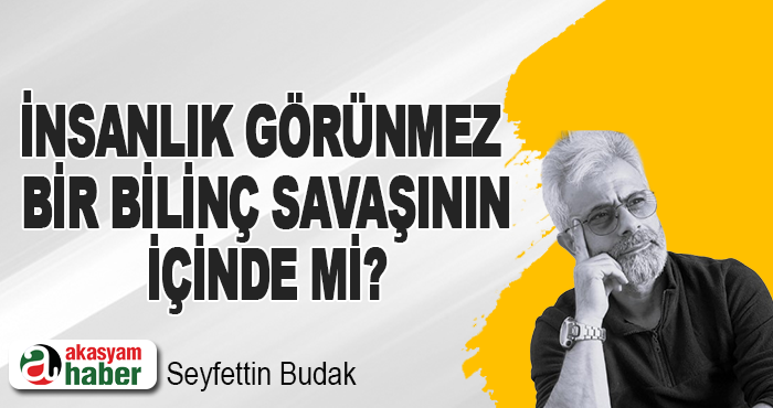 İnsanlık Görünmez Bir Bilinç Savaşının İçinde mi?