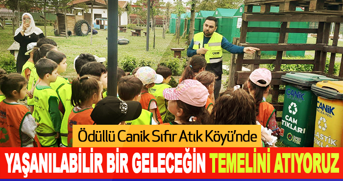 Ödüllü Canik Sıfır Atık Köyü’nde​​​​​​​ Yaşanılabilir bir geleceğin temelini atıyoruz