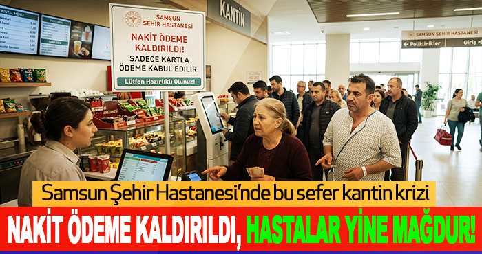 Samsun Şehir Hastanesi’nde bu sefer kantin krizi