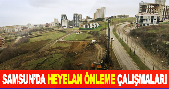 Samsun’da heyelan önleme çalışmaları