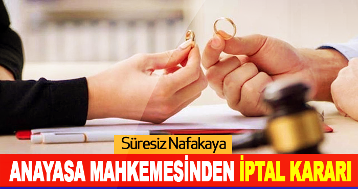 Süresiz Nafakaya Anayasa Mahkemesinden İptal Kararı