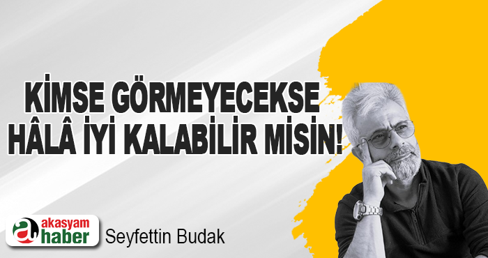 Kimse görmeyecekse hâlâ iyi kalabilir misin!