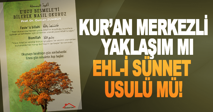 Kur’an merkezli yaklaşım mı, Ehl-i Sünnet usulü mü!