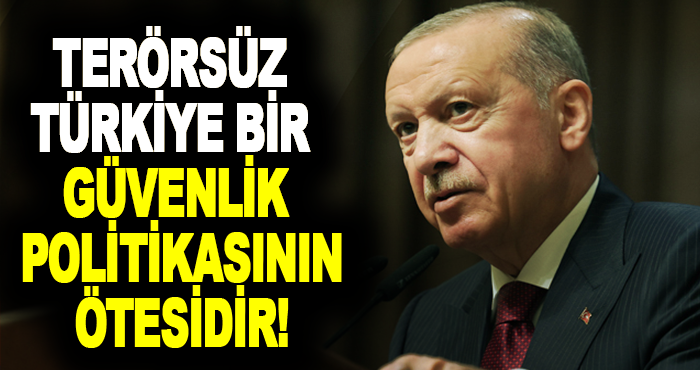 Terörsüz Türkiye Bir Güvenlik Politikasının Ötesidir!