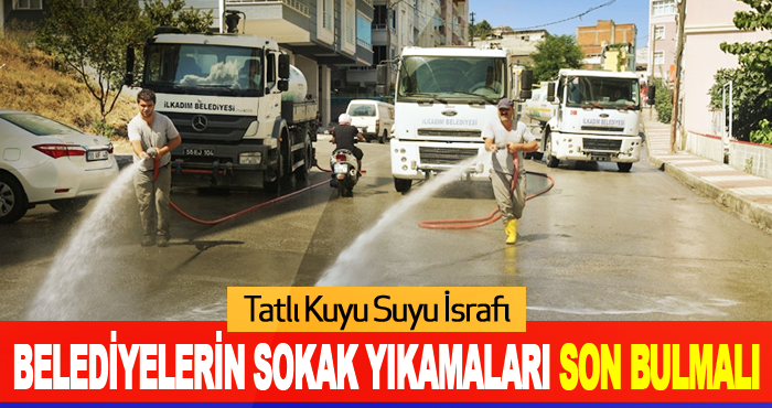 Belediyelerin Sokak Yıkamaları Son Bulmalı
