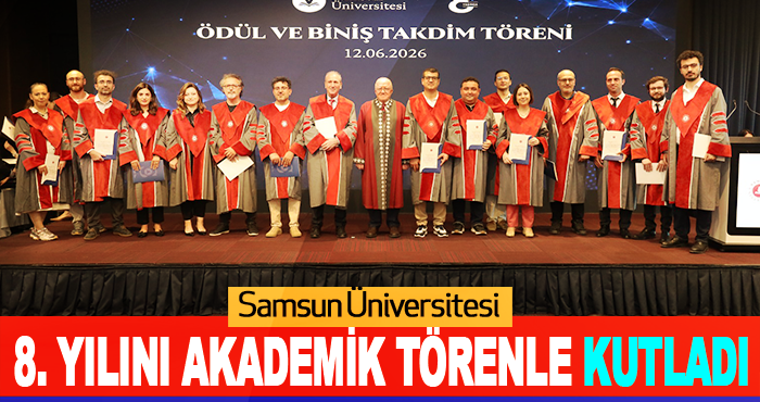 Samsun Üniversitesi 8. Yılını Akademik Törenle Kutladı