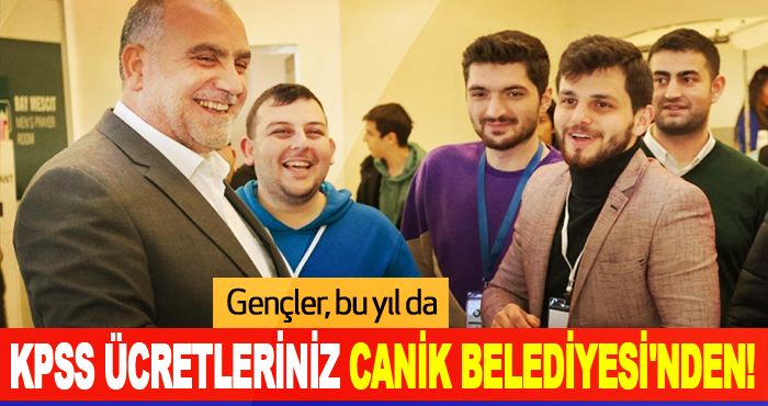 Gençler, bu yıl da KPSS ücretleriniz Canik Belediyesi'nden!