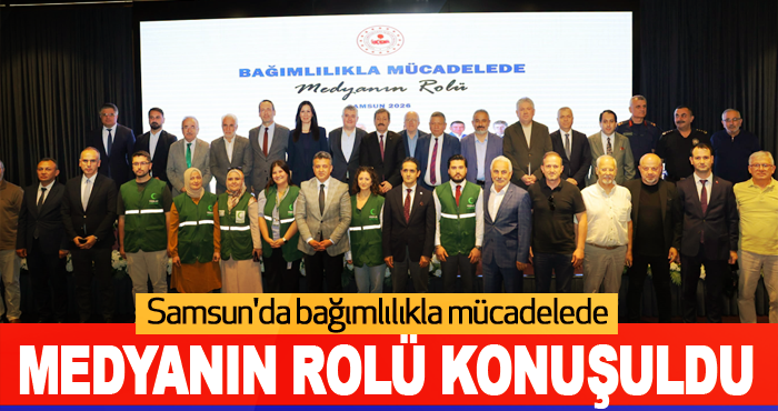 Samsun'da bağımlılıkla mücadelede medyanın rolü konuşuldu