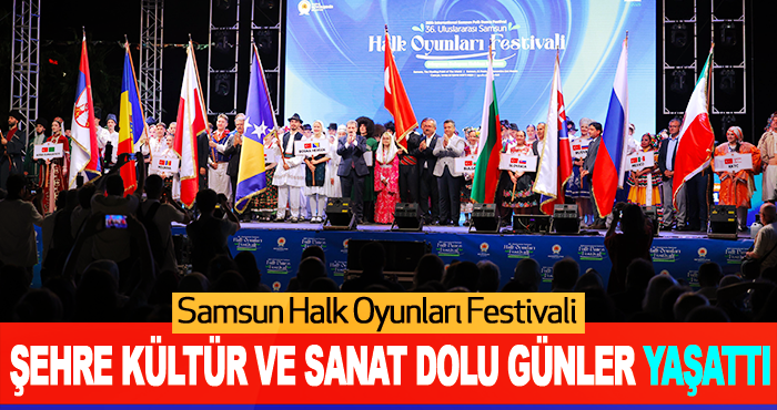 Samsun Halk Oyunları Festivali Şehre Kültür Ve Sanat Dolu Günler Yaşattı