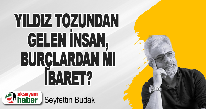 Yıldız Tozundan Gelen İnsan, Burçlardan mı İbaret?