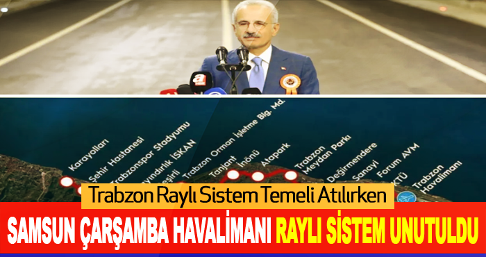Samsun Çarşamba Havalimanı Raylı Sistem Unutuldu
