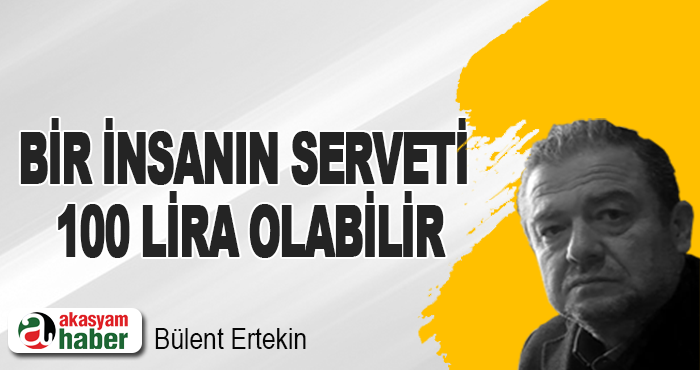 Bir İnsanın Serveti 100 Lira Olabilir