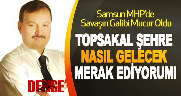 Topsakal Şehre Nasıl Gelecek Merak Ediyorum!