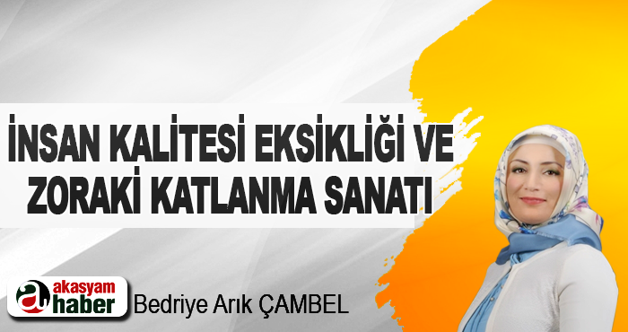 İnsan Kalitesi Eksikliği ve Zoraki Katlanma Sanatı