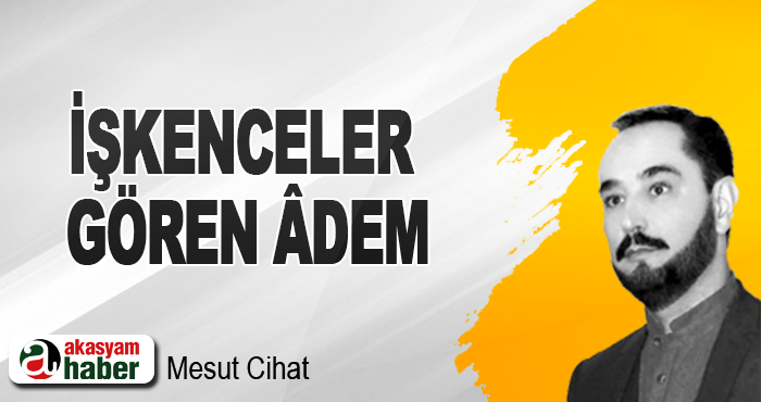 İşkenceler Gören Âdem