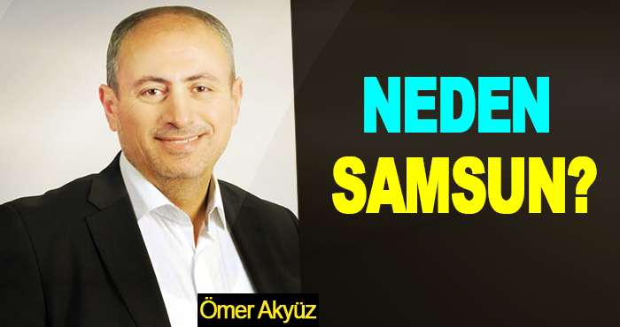 Neden Samsun?