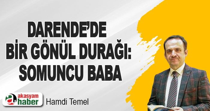 Darende’de Bir Gönül Durağı: Somuncu Baba