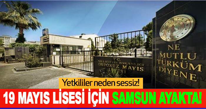 19 Mayıs Lisesi için Samsun ayakta!