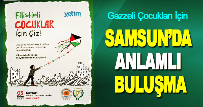 Gazzeli çocukları için Samsun’da anlamlı buluşma