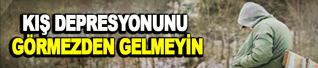 Kış depresyonunu görmezden gelmeyin